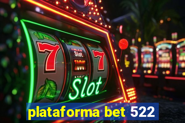 plataforma bet 522